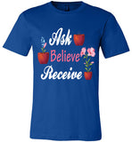 Unisex Ask Believe Receive T-Shirt