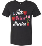 Unisex Ask Believe Receive T-Shirt