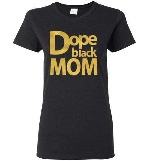 Women Dope Black Mom T-Shirt