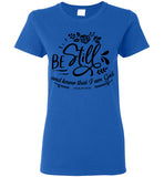Women Be Still T-Shirt