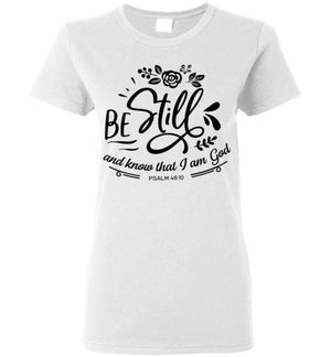 Women Be Still T-Shirt