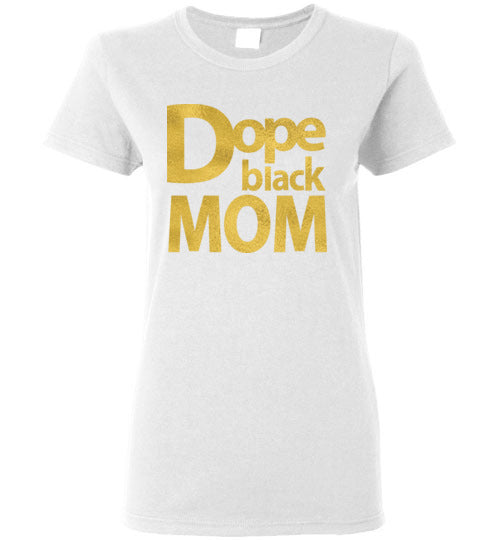 Women Dope Black Mom T-Shirt