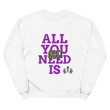 Unisex All You Need Sweatshirt